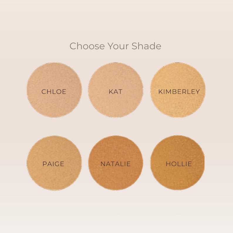 May include: An image with six circular makeup samples in varying shades of beige and brown. The text "Choose Your Shade" is at the top. Each sample is labeled with a name: Chloe, Kat, Kimberley, Paige, Natalie, and Hollie.