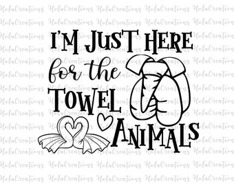 I'm Just Here for the Towel Animals Cut File for Silhouette and Cricut, Cruise Svg, Towel Animal Svg, Family Cruise Svg, Dxf, Png, Eps