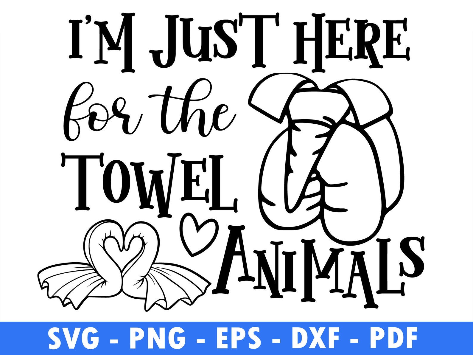 I'm Just Here for the Towel Animals Cut File for Etsy
