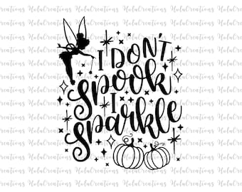 Happy Halloween Svg, I Don't Spook, Sparkle png, Tinkerbell Quotes Svg Cut files, Disney Family Trip 2026 cute Trick Or Treat t-shirt Design