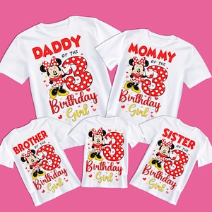 May include: White t-shirts with a Minnie Mouse design, featuring the text "Daddy of the Birthday Girl," "Mommy of the Birthday Girl," "Brother of the Birthday Girl," "Birthday Girl," and "Sister of the Birthday Girl." The number "3" is prominently displayed.