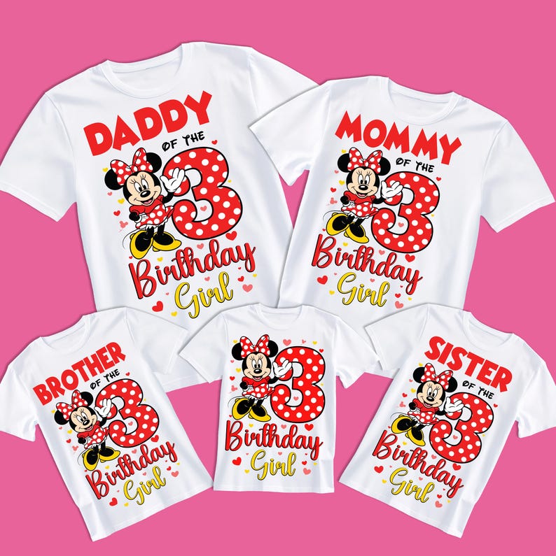May include: White t-shirts with a Minnie Mouse design, featuring the text "Daddy of the Birthday Girl," "Mommy of the Birthday Girl," "Brother of the Birthday Girl," "Birthday Girl," and "Sister of the Birthday Girl." The number "3" is prominently displayed.