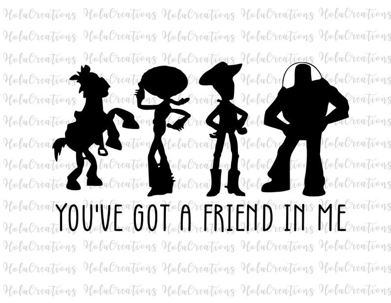 May include: Black silhouette of Woody, Buzz Lightyear, Jessie, and the alien from Toy Story. The text "You've got a friend in me" is below the characters.