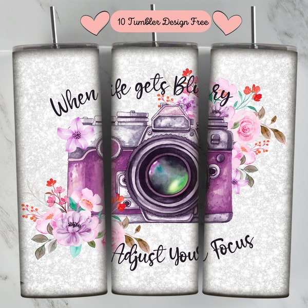 When Life Gets blurry Adjust your Focus tumbler 20 OZ | Photographer tumbler Template PNG Wrap