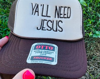Ya’ll Need Jesus Foam Trucker Hat ||Foam Trucker Cap || Jesus Trucker  || Ya’ll Need JESUS