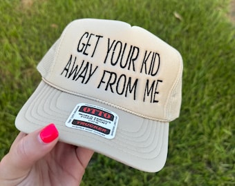 Get Your Kid Away From Me Foam Trucker Hat ||Foam Trucker Cap || tan Trucker ||