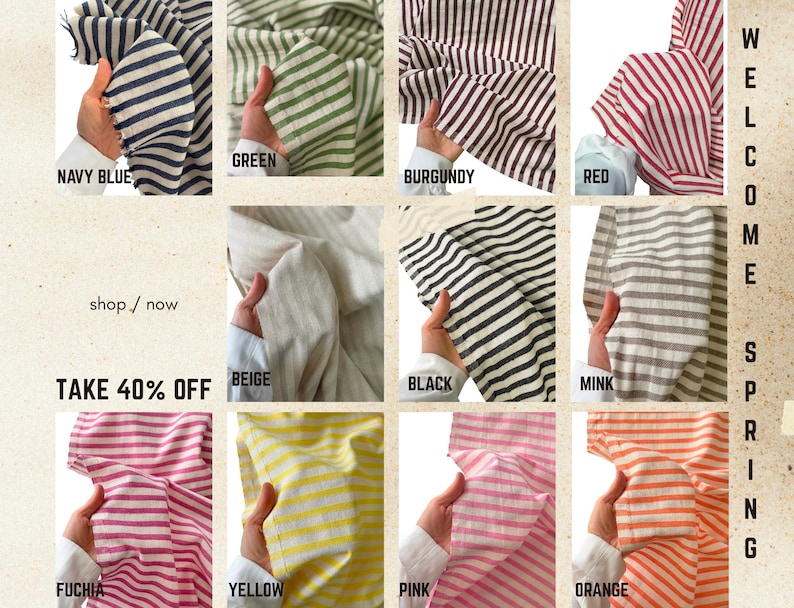 May include: A collection of striped fabric swatches in various colors, including navy blue, green, burgundy, red, beige, black, mink, fuchsia, yellow, pink, and orange. The text "WELCOME SPRING" is displayed vertically. The text "TAKE 40% OFF" is also visible.