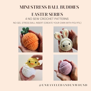 May include: Four crochet patterns titled MINI STRESS BALL BUDDIES EASTER SERIES. The image displays four plush items: an orange carrot, a white bunny, a yellow chick emerging from a white egg, and a light purple egg. Text includes NO SEW CROCHET PATTERNS.