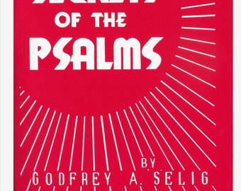 Secrets of the Psalms by Godfrey A. Selig