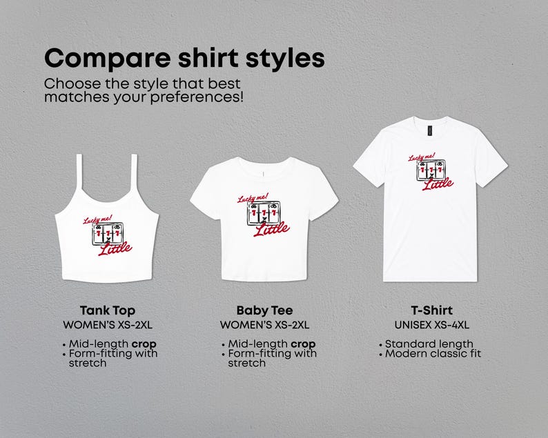 May include: A comparison chart of three white shirts featuring a slot machine graphic with the text Lucky me! Little. The styles include a tank top, a baby tee, and a t-shirt. The text labels indicate sizes ranging from XS to 4XL and fit descriptions.