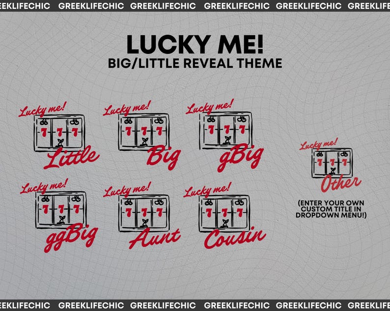 May include: A digital graphic design featuring the text LUCKY ME! BIG/LITTLE REVEAL THEME. It displays seven slot machine icons with the number 777, each paired with red cursive text: Little, Big, gBig, ggBig, Aunt, Cousin, and Other with custom text.