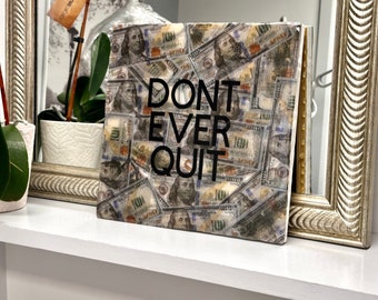 Money Motivation “Don’t Ever Quit” pop art, contemporary resin wall art painting for office, living room, gift for a man, friend gift idea.