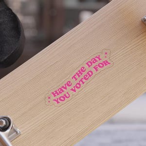 Have the Day You Voted For Vote Sticker Mirror Decal Car Decal Vinyl Decal for Car Window Decal Sticker