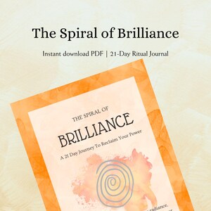 May include: A digital journal titled "The Spiral of Brilliance" with a watercolor design. The cover features the title in bold black letters, a spiral graphic, and text about reclaiming power. The journal is an instant download PDF.