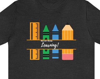 NeverStop Learning 先生用Tシャツ、Learning ユニセックス ジャージー 半袖Tシャツ、先生用シャツ、先生へのギフト、新学期ギフト、先生への感謝の気持ち