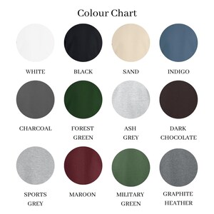 May include: A color chart displaying a variety of fabric colors. The chart includes circles of white, black, sand, indigo, charcoal, forest green, ash grey, dark chocolate, sports grey, maroon, military green, and graphite heather. The text "Colour Chart" is at the top.