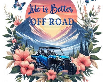 May include: A blue off-road vehicle drives through a mountain landscape with a sunset in the background. The text "Life is Better Off Road" is written on a red circle in the upper part of the image. The image is surrounded by pink flowers and green leaves.