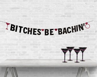 Bitches Be Bachin Glitter Banner – Bachelorette Party Banner, Funny Bach Party Decor, Bridal Shower Decoration