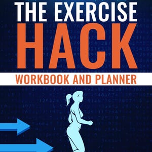 May include: The Exercise Hack Workbook and Planner book cover. The title is in large orange letters over a blue background with a running figure and arrows. Author: Caitlyn Tanner, Pharm.D.