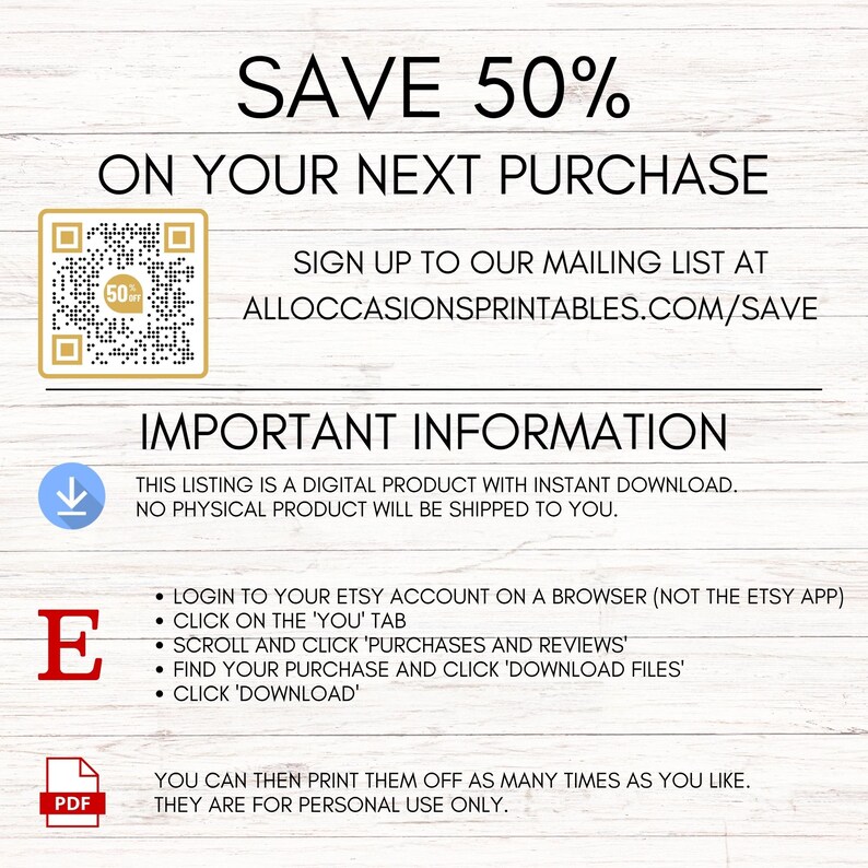 May include: A digital product advertisement with the text "SAVE 50% ON YOUR NEXT PURCHASE." Includes instructions for downloading the product, with a QR code and the website address ALLOCCASIONSPRINTABLES.COM/SAVE. The listing is a digital product with instant download.