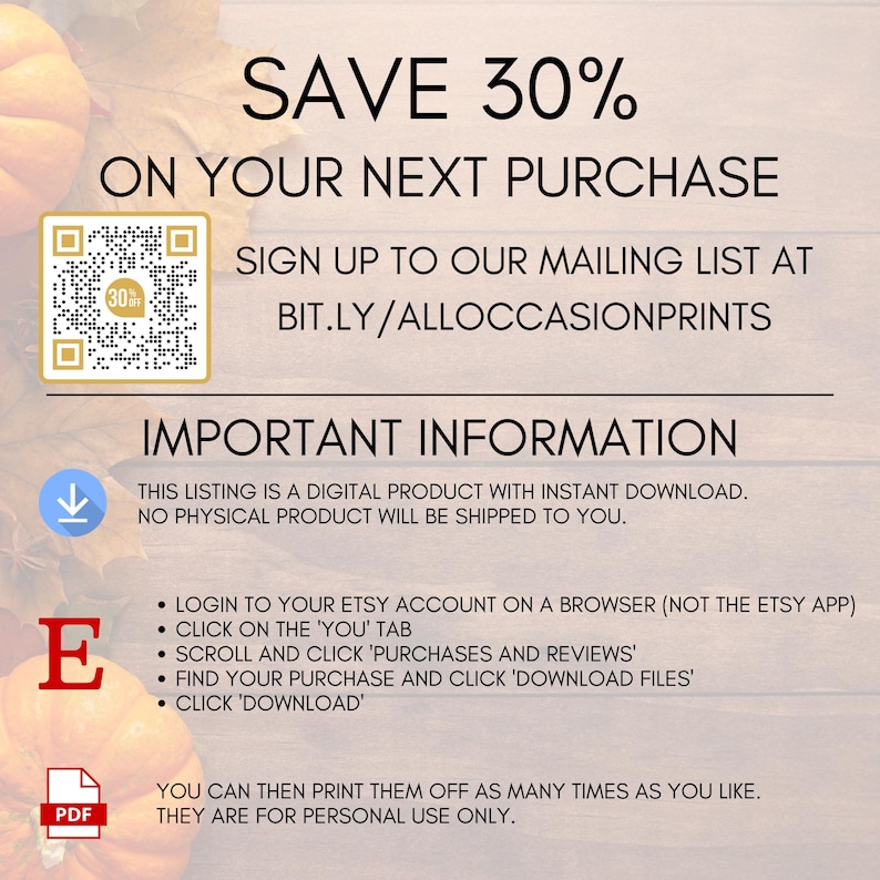 May include: A digital download graphic with a fall theme. The graphic features a QR code, a download icon, and text that says "Save 30% on your next purchase" and "Sign up to our mailing list at bit.ly/alloccasionprints".