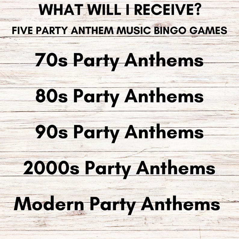 May include: Text on a wooden background reads "WHAT WILL I RECEIVE? FIVE PARTY ANTHEM MUSIC BINGO GAMES." Below, it lists "70s Party Anthems," "80s Party Anthems," "90s Party Anthems," "2000s Party Anthems," and "Modern Party Anthems."