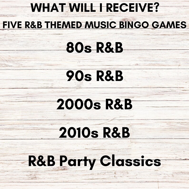 May include: Image with text: "WHAT WILL I RECEIVE? FIVE R&B THEMED MUSIC BINGO GAMES." The image lists five R&B-themed bingo games: 80s R&B, 90s R&B, 2000s R&B, 2010s R&B, and R&B Party Classics. The background is a light wood grain.