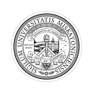 May include: Black and white seal with the text "Universitatis Miskatonicensis Sigillum" around the outside. The seal features a crest with a torch, a building, and the text "Ex Ignorantia Ad Sapientiam" and "Ex Luce Ad Tenebras".