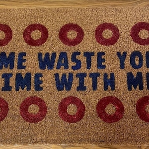 Handgemaakte phish-welkomstmat &#39;Verspil je tijd met mij&#39;