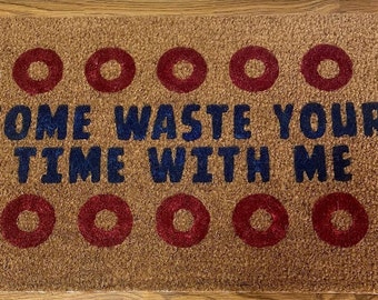 &quot;Handgefertigte Phish Willkommens-Matte &quot;&quot;Come Waste Your Time With Me&quot;&quot;&quot;