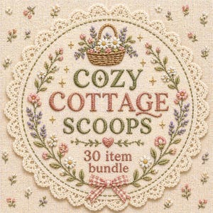 Puede incluir: Diseño bordado con las palabras "COZY COTTAGE SCOOPS" y "30 item bundle". El diseño presenta una cesta de flores, detalles florales y un lazo de cuadros, todo sobre un fondo color crema con un borde de encaje.