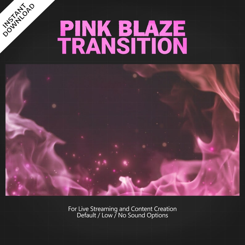 May include: Pink and white animated flames with sparkling lights.  "PINK BLAZE TRANSITION" text is at the top of the image.  "For Live Streaming and Content Creation" and "Default / Low / No Sound Options" text is at the bottom of the image.