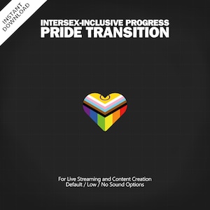 May include: A digital graphic with the text "INTERSEX-INCLUSIVE PROGRESS PRIDE TRANSITION" and a heart-shaped design featuring the Progress Pride flag. The image is designed for live streaming and content creation, with options for default, low, and no sound.