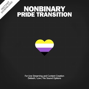 May include: A digital graphic with the text "NONBINARY PRIDE TRANSITION" in white. A heart-shaped graphic features the nonbinary pride flag colors: yellow, white, purple, and black. The image is designed for live streaming and content creation.