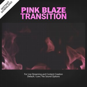 May include: Pink and white flames transition effect for live streaming and content creation.  Default, low, and no sound options are available.