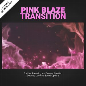 May include: Pink and white animated flames with sparkling lights.  "PINK BLAZE TRANSITION" text is at the top of the image.  "For Live Streaming and Content Creation" and "Default / Low / No Sound Options" text is at the bottom of the image.