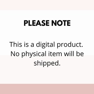 May include: Text on a white background with the words "PLEASE NOTE" in bold black font. The text below reads "This is a digital product. No physical item will be shipped."