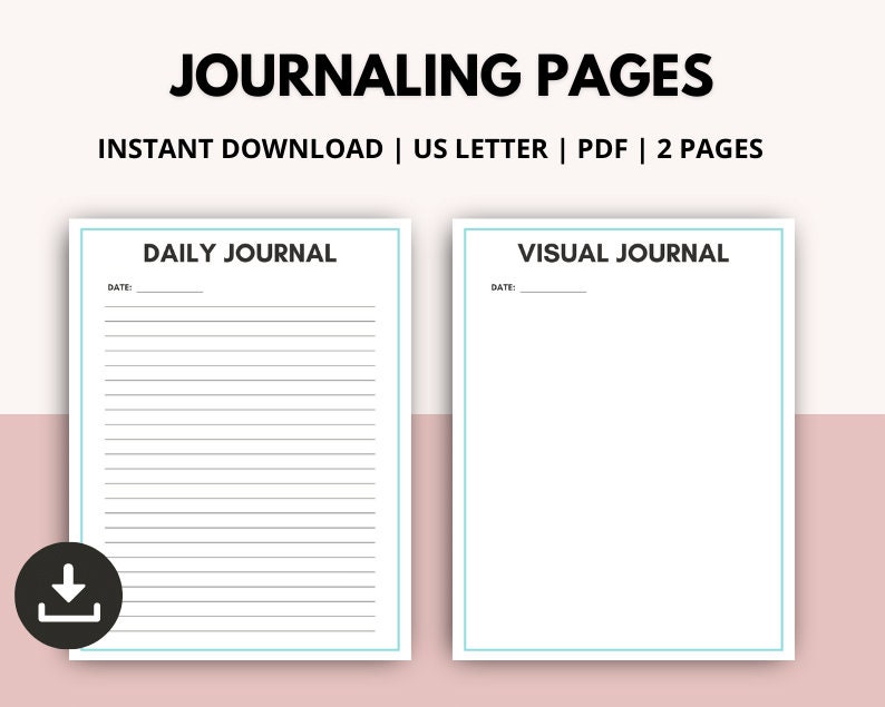 May include: Two printable journaling pages, one for daily journaling and one for visual journaling. Both pages have a blank space for the date and are formatted in US Letter size.