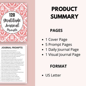 May include: A pink and white floral patterned printable journal cover with the text "120 Gratitude Journal Prompts". The journal includes 1 cover page, 5 prompt pages, 1 daily journal page, and 1 visual journal page. The journal is formatted in US Letter size.