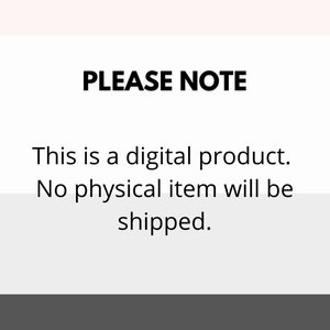 May include: A white text box with black text that reads "PLEASE NOTE This is a digital product. No physical item will be shipped."
