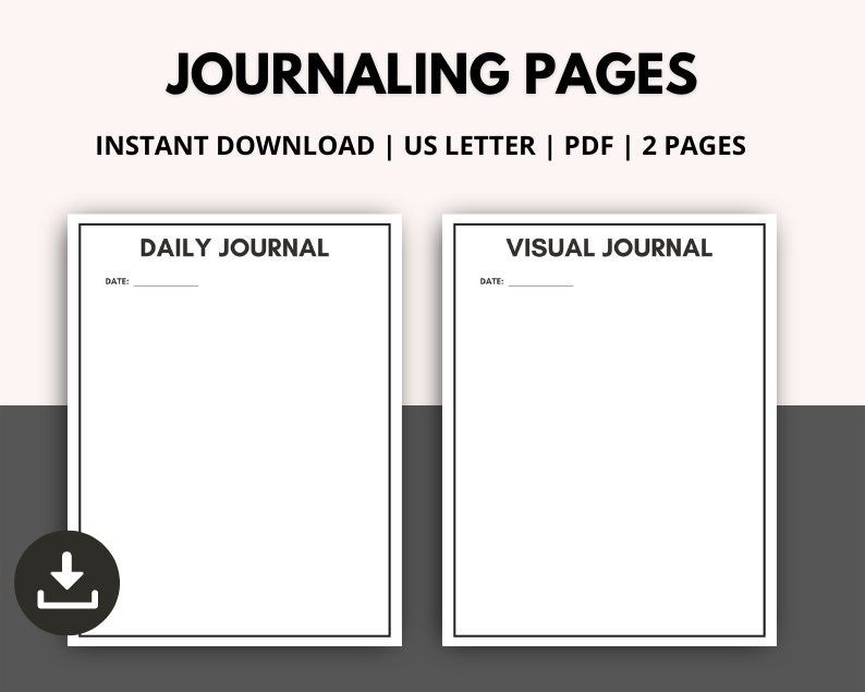 May include: Two printable journaling pages, one labeled "Daily Journal" and the other "Visual Journal". Both pages have a space for the date and a large blank area for writing or drawing.