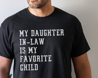 My Daughter-in-law is My Favorite Child Shirt Favorite Child Shirt Birthday Gift Gift for Father In Law Tshirt Funny Gift Fathers Day Gift