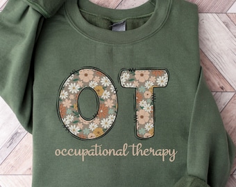 Occupational Therapy Sweatshirt Floral Occupational Therapist Sweater OT Gifts Future OT Therapist Graduation Gift OTA Crewneck Cota Gift