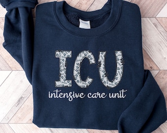 ICU Sweatshirt ICU Nurse Sweatshirt ICU Nurse Gift Nurse Appreciation Gift Critical Care Nurse Intensive Care Unit Sweater Icu Nursing Gifts
