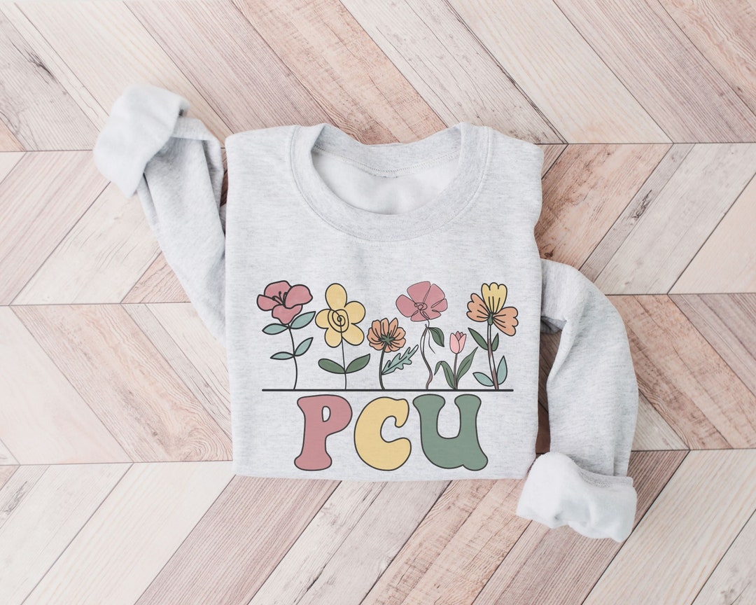 Wildflower PCU Sweatshirt PCU Nurse Sweater PCU Nurse Gift - Etsy