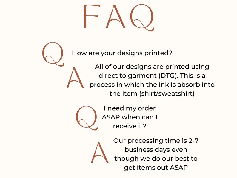 May include: FAQ: How are your designs printed? All of our designs are printed using direct to garment (DTG). This is a process in which the ink is absorbed into the item (shirt/sweatshirt). I need my order ASAP when can I receive it? Our processing time is 2-7 business days even though we do our best to get items out ASAP.