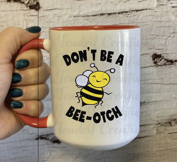 Don't Be a Bee-otch SVG, Digital Files, Bitch Files, Funny SVG, Images ...