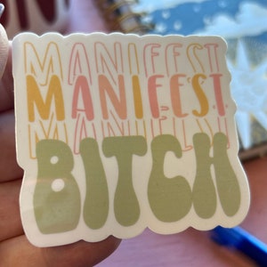 Manifest Bitch Sticker, Funny Sticker, funny uplifting, Best friend gift, Mom gift, Girlfriend Gift, Adult Humour