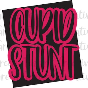 Cupid Stunt SVG, Valentine SVG, Cupid SVG, Funny svg, Sassy svg, Design for Friend, Images for Cricut, Sublimation design