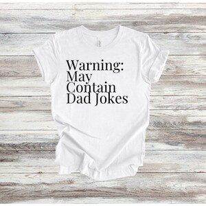 Warning: May Contain Dad Jokes Shirt | Father&#39;s Day | Husband | Dad Gift